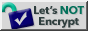 Let's NOT encrypt